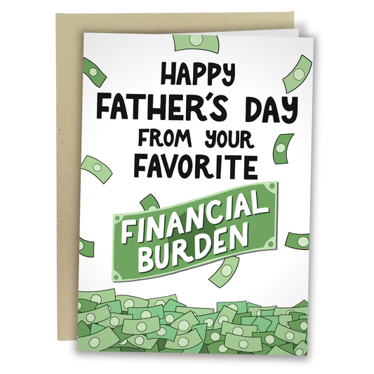 Favorite Financial Burden- Funny Father's Day Card